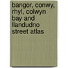 Bangor, Conwy, Rhyl, Colwyn Bay And Llandudno Street Atlas door Onbekend