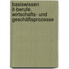 Basiswissen It-berufe. Wirtschafts- Und Geschäftsprozesse by Thomas Döring