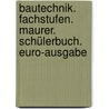 Bautechnik. Fachstufen. Maurer. Schülerbuch. Euro-Ausgabe by Unknown
