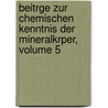 Beitrge Zur Chemischen Kenntnis Der Mineralkrper, Volume 5 door Martin Heinrich Klaproth