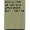 Berliner Platz A1. Lehr- Und Arbeitsbuch. Teil  2. Ohne Cd by Unknown