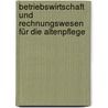 Betriebswirtschaft und Rechnungswesen für die Altenpflege door Christine Schmidt