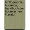 Bibliographia Botanica, Handbuch Der Botanischen Literatur door Marcus Salomon Kruger