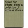Billikin And Others; Being A Collection Of Express Stories door George W. Vorys