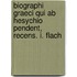 Biographi Graeci Qui Ab Hesychio Pendent, Recens. I. Flach