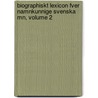 Biographiskt Lexicon Fver Namnkunnige Svenska Mn, Volume 2 by Unknown