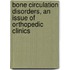 Bone Circulation Disorders, An Issue Of Orthopedic Clinics