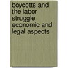 Boycotts And The Labor Struggle Economic And Legal Aspects by Harry Wellington Laidler