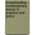 Breastfeeding - Contemporary Issues In Practice And Policy