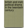 British And Irish Political Drama In The Twentieth Century by David Ian Rabey