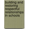 Building and Restoring Respectful Relationships in Schools door Richard Hendry