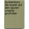 Bunkertours. Die Touren auf den Spuren unserer Großväter by Eckhard Brand
