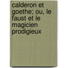 Calderon Et Goethe; Ou, Le Faust Et Le Magicien Prodigieux door Sanchez Moguel Antonio