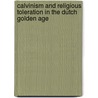 Calvinism And Religious Toleration In The Dutch Golden Age door R. Po-chia Hsia