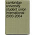 Cambridge University Student Union International 2003-2004