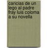 Caricias de Un Lego Al Padre Fray Luis Coloma a Su Novella by Lego