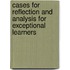 Cases For Reflection And Analysis For Exceptional Learners