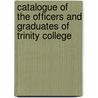 Catalogue Of The Officers And Graduates Of Trinity College door Conn.) Trinity College (Hartford