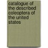 Catalogue of the Described Coleoptera of the United States