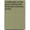 Challenges Of The Post-Communist Financial-Currency Policy door Micheil Tokmazishvili