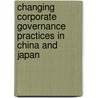 Changing Corporate Governance Practices in China and Japan door Masao Nakamura