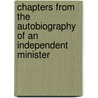 Chapters From The Autobiography Of An Independent Minister door Henry Julius Martyn