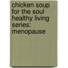 Chicken Soup for the Soul Healthy Living Series: Menopause door Jack Canfield