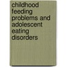 Childhood Feeding Problems And Adolescent Eating Disorders by Peter Cooper