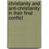 Christianity and Anti-Christianity in Their Final Conflict door Samuel James Andrews