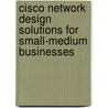 Cisco Network Design Solutions For Small-Medium Businesses door Peter Rybaczyk