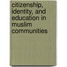 Citizenship, Identity, And Education In Muslim Communities door Onbekend