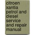 Citroen Xantia Petrol And Diesel Service And Repair Manual