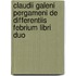 Claudii Galeni Pergameni De Differentiis Febrium Libri Duo