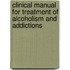 Clinical Manual for Treatment of Alcoholism and Addictions