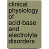 Clinical Physiology Of Acid-Base And Electrolyte Disorders by Theodore Post