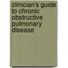 Clinician's Guide To Chronic Obstructive Pulmonary Disease by Timothy Q. Howes