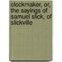 Clockmaker, Or, the Sayings of Samuel Slick, of Slickville