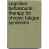 Cognitive Behavioural Therapy For Chronic Fatigue Syndrome door Philip Kinsella