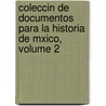 Coleccin de Documentos Para La Historia de Mxico, Volume 2 door Toribio Motolin a