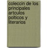 Coleccin de Los Principales Artculos Polticos y Literarios by Emilio Castelar
