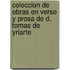 Coleccion de Obras En Verso y Prosa de D. Tomas de Yriarte