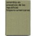 Colombia En Presencia De Las Republicas Hispano-Americanas