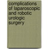 Complications Of Laparoscopic And Robotic Urologic Surgery door Onbekend