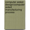 Computer Aided Design/Computer Aided Manufacturing Process door Barry Hawkes