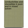 Conductivities And Viscosities In Pure And In Mixed Solven by Harry C. Jones