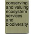 Conserving and Valuing Ecosystem Services and Biodiversity