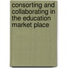 Consorting And Collaborating In The Education Market Place door David Bridges