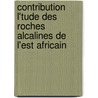 Contribution L'Tude Des Roches Alcalines de L'Est Africain door H. Arsandaux