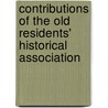 Contributions Of The Old Residents' Historical Association by . Anonymous
