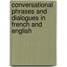 Conversational Phrases and Dialogues in French and English by William A. Bellenger